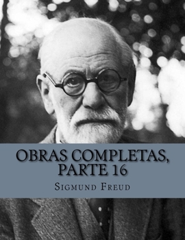 The Complete Psychological Works of Sigmund Freud 16