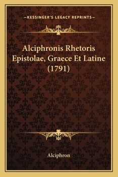 Paperback Alciphronis Rhetoris Epistolae, Graece Et Latine (1791) [Latin] Book