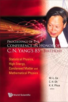 Hardcover Proceedings of the Conference in Honor of C N Yang's 85th Birthday: Statistical Physics, High Energy, Condensed Matter and Mathematical Physics Book
