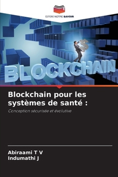 Blockchain pour les systèmes de santé (French Edition)