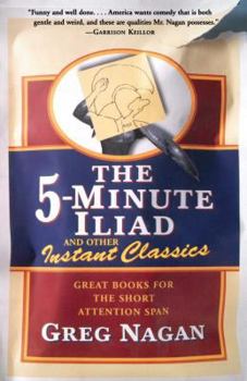 Paperback The Five Minute Iliad Other Instant Classics: Great Books for the Short Attention Span Book