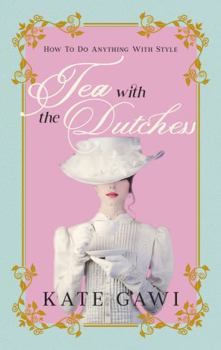 Paperback Tea with the Dutchess: How to do anything with style Book