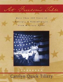 Hardcover At Freedom's Table: More Than 200 Years of Recipes and Remembrance from Military Wives Book