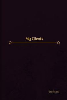 My Clients Log (Logbook, Journal - 120 pages, 6 x 9 inches): My Clients Logbook (Professional Cover, Medium)