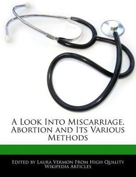 Paperback A Look Into Miscarriage, Abortion and Its Various Methods Book