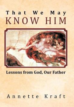 Hardcover That We May Know Him: Lessons from God, Our Father Book