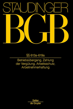 Hardcover §§ 613a-619a: (Betriebsübergang, Zahlung Der Vergütung, Arbeitsschutz, Arbeitnehmerhaftung) [German] Book