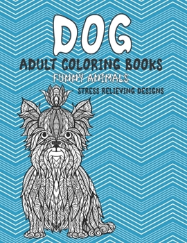 Paperback Adult Coloring Books Funny Animals - Stress Relieving Designs - Dog Book