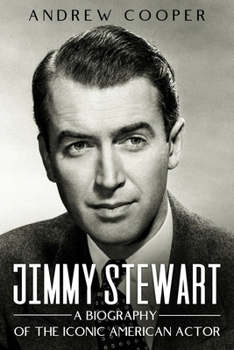 Paperback Jimmy Stewart: A Biography of the Iconic American Actor Book