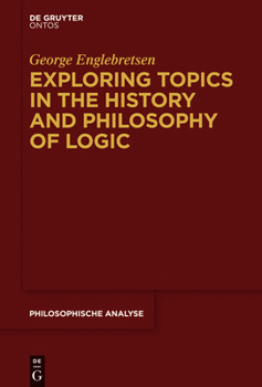 Hardcover Exploring Topics in the History and Philosophy of Logic Book