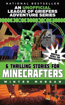 An Unofficial League of Griefers Adventure Series Box Set: 6 Thrilling Stories for Minecrafters - Book  of the An Unofficial League of Griefers Adventure