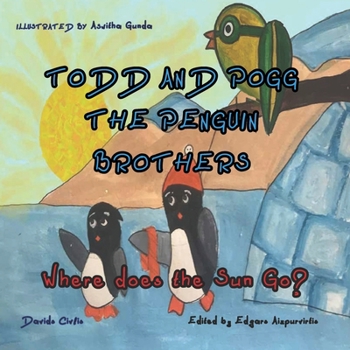 Paperback Todd and Pogg the penguin brothers: Where does the Sun go? Book