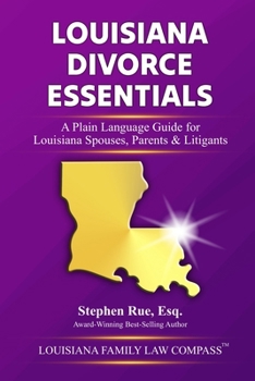 Paperback Louisiana Divorce Essentials: A Plain Language Guide for Louisiana Spouses, Parents & Litigants Book