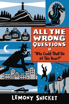 "Who Could That Be at This Hour?" - Book #1 of the All the Wrong Questions