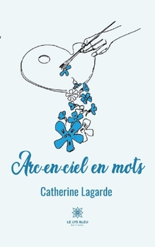 Paperback Arc-en-ciel en mots [French] Book