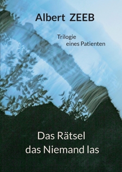 Paperback Das Rätsel das Niemand las: Trilogie eines Patienten [German] Book