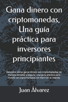 Paperback Gana dinero con criptomonedas, Una guía práctica para inversores principiantes [Spanish] Book