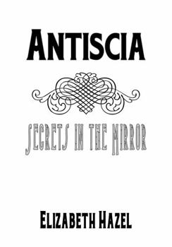 Paperback Antiscia: Secrets in the Mirror Book