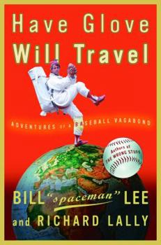 Hardcover Have Glove, Will Travel: Adventures of a Baseball Vagabond Book