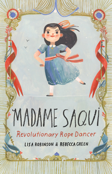 Hardcover Madame Saqui: Revolutionary Rope Dancer Book