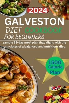 Paperback Galveston Diet Cookbook for Beginners: sample 28-day meal plan that aligns with the principles of a balanced and nutritious diet. [Large Print] Book