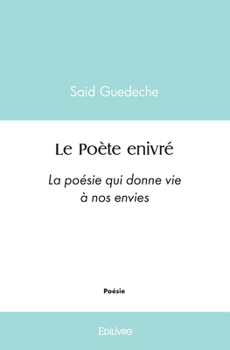 Paperback Le Poète enivré: La poésie qui donne vie à nos envies [French] Book
