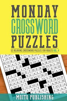 Paperback Monday Crossword Puzzles: 52 Relaxing Crossword Puzzles for Adults Volume 4 Book