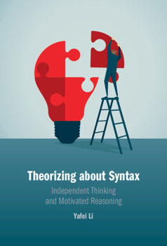 Theorizing about Syntax: Independent Thinking and Motivated Reasoning