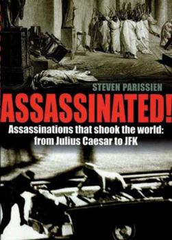 Hardcover Assassinated!: Assassinations That Shook the World: From Julius Caesar to JFK Book