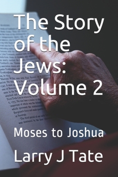 Paperback The Story of the Jews: Volume 2: Moses to Joshua Book