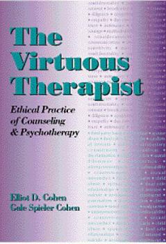 Paperback The Virtuous Therapist: Ethical Practice of Counseling and Psychotherapy Book