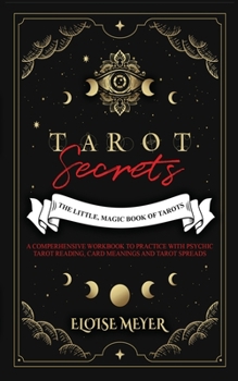 Tarot Secrets: The Little, Magic Book of Tarots: The Little, Magic Book of Tarot: The Little Magic World of Tarot