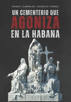 Un cementerio que agoniza en La Habana: Necrópolis Cristóbal Colón (Spanish Edition)