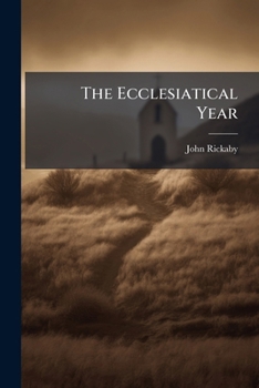 Paperback The Ecclesiatical Year: Contemplations On The Deeper Meaning And Relation Of Its Seasons And Feasts Book
