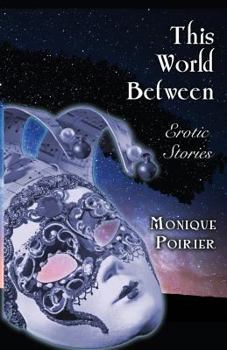 Paperback This World Between: Erotic Stories Book