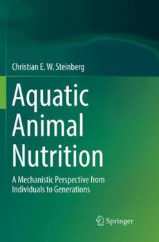 Aquatic Animal Nutrition: A Mechanistic Perspective from Individuals to Generations
