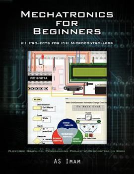 Paperback Mechatronics for Beginners: 21 Projects for PIC Microcontrollers Book