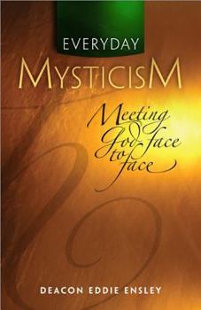Paperback Everyday Mysticism: Meeting God Face to Face Book