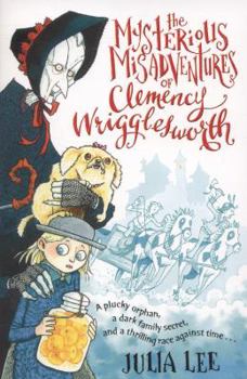 Hardcover The Mysterious Misadventures of Clemency Wrigglesworth Book