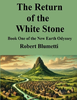 The Return of the White Stone: Book One of the New Earth Odyssey