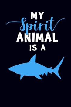 Paperback My Spirit Animal Is A : Shark Journal Notebook Book