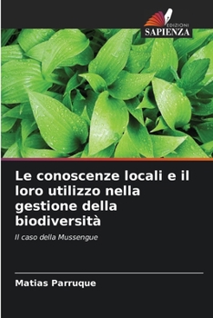 Paperback Le conoscenze locali e il loro utilizzo nella gestione della biodiversità [Italian] Book