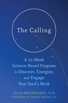 Paperback The Calling: A 12-Week Science-Based Program to Discover, Energize, and Engage Your Soul's Work Book