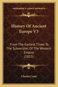 Paperback History Of Ancient Europe V3: From The Earliest Times To The Subversion Of The Western Empire (1815) Book