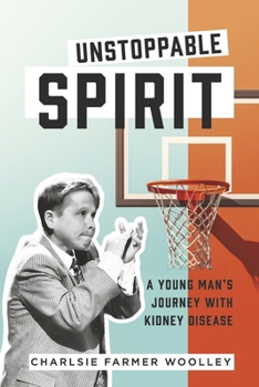 Paperback Unstoppable Spirit: A Young Man's Journey with Kidney Disease Book