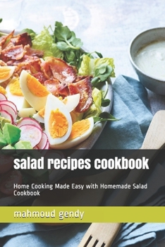 Paperback salad recipes cookbook: Home Cooking Made Easy with Homemade Salad Cookbook Book
