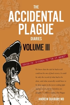 Paperback The Accidental Plague Diaries, Volume III: Omicron to "Is it Gone?" Book