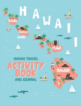 Hawaii Travel Activity Book and Journal: Travel Journal for Kid Record Experiences Notebook with Prompts Drawing Scrapbooking Trip Planner Vacation ... Children Logbook (Funny Kid Travel Journals)