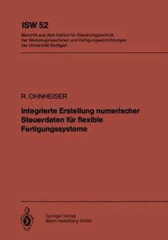 Paperback Integrierte Erstellung Numerischer Steuerdaten Für Flexible Fertigungssysteme [German] Book