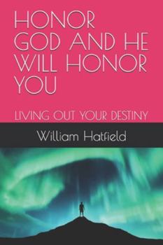 Paperback Honor God and He Will Honor You: Living Out Your Destiny Book